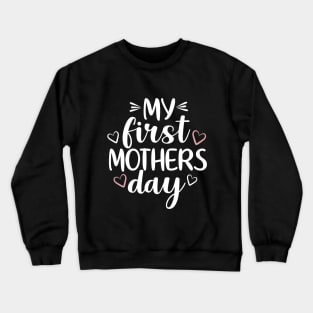 My First Mothers Day Crewneck Sweatshirt